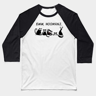 Eww, Hoomanz Baseball T-Shirt